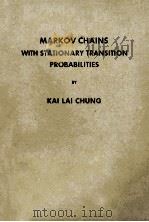 MARKOV CHAINS WITH STATIONARY TRANSITION PROBABILITIES 1960 PDF电子版封面 KAI LAI CHUNG