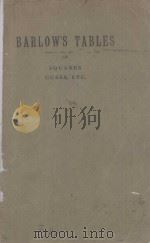 BARLOW‘S TABLES OF SQUARES CUBES SQUARE ROTTS CUBE ROOTS AND RECIPROCALS THIRD EDITION 1935 PDF电子版封面 L.J. COMRIE