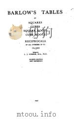 BARLOW‘S TABLES OF SQUARES CUBES SQUARE ROOTS CUBE ROOTS AND RECIPROCALS   1947  PDF电子版封面    L.J. COMRIE 
