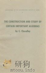 THE CONSTRUCTION AND STUDY OF CERTAIN IMPORTANT ALGEBRAS（1955 PDF版）