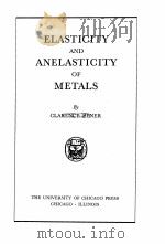 ELASTICITY AND ANELASTICITY OF METALS 1948 PDF电子版封面 CLARENCE ZENER