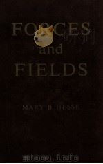FORCES AND FIELDS THE CONCEPT OF ACTION AT A DISTANCE IN THE HISTORY OF PHYSICS 1961 PDF电子版封面 MARY B. HESSE