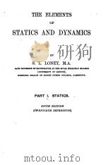 THE ELEMENTS OF STATICS AND DYNAMICS PART I STATICS PDF电子版封面 S.L. LONEY