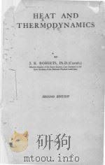 HEAT AND THERMODYNAMICS SECOND EDITION 1933 PDF电子版封面 J.K. ROBERTS