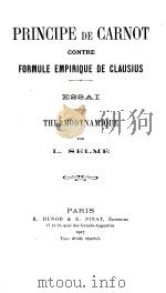 PRINCIPE DE CARNOT CONTRE FORMULE EMPIRIQUE DE CLAUSIUS 1917 PDF电子版封面 L. SELME