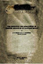 THE IONIZATION AND DISSOCIATION OF COMPLEX MOLECULES BY ELECTRON IMPACT PDF电子版封面 J.D. CRAGGS AND C.A. MCDOWELL