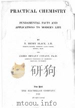 PRACTICAL CHEMISTRY FUNDAMENTAL FACTS AND APPLICATIONS TO MODERN LIFE 1921 PDF电子版封面 N. HENRY BLACK AND JAMES BRYAN