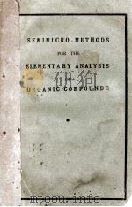 SEMIMICRO-METHODS FOR THE ELEMENTARY ANALYSIS OF ORGANIC COMPOUNDS（ PDF版）