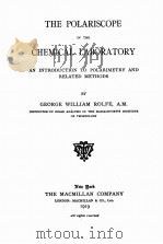 THE POLARISCOPE IN THE CHEMICAL LABORATORY AN INTRODUCTION TO POLARIMETRY AND RELATED METHODS（1919 PDF版）
