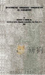 SYNTHETIC ORGANIC CHEMISTRY IN INDUSTRY（1933 PDF版）