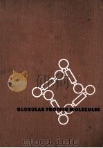 GLOBULAR PROTEIN MOLECULES:THEIR STRUCTURE AND DYNAMIC PROPERTIES SECOND EDITION 1961 PDF电子版封面
