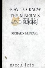 HOW TO KNOW THE MINERALS AND ROCKS PDF电子版封面 RICHARD M. PEARL