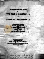 HITHERTO UNPUBLISHED PLATES OF TERTIARY MAMMALIA AND PERMIAN VERTEBRATA   1915  PDF电子版封面    WILLIAM DILLER MATTHEW 