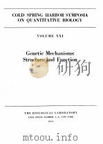 COLD SPRING HARBOR SYMPOSIA ON QUANTITATIVE BIOLOGY VOLUME XXI GENETIC MECHANISMS:STRUCTURE AND FUNC 1956 PDF电子版封面