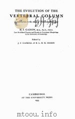 THE EVOLUTION OF THE VERTEBRAL COLUMN 1933 PDF电子版封面 H.F. GADOW