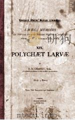 L.M.B.C. MEMOIRS ON TYPICAL BRITISH MARINE PLANTS AND ANIMALS XIX POLYCHAET LARVAE 1909 PDF电子版封面 F.H. GRAVELY