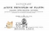 DICTIONARY OF THE ACTIVE PRINCIPLES OF PLANTS:ALKALOIDS BITTER PRINCIPLES GLUCOSIDES 1894 PDF电子版封面 CHARLES E. SOHN