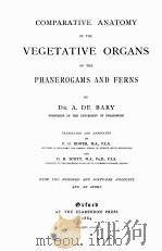 COMPARATIVE ANATOMY OF THE VEGETATIVE ORGANS OF THE PHANEROGAMS AND FERNS 1884 PDF电子版封面 A. DE BARY