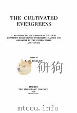 THE CULTIVATED EVERGREENS   1925  PDF电子版封面    L.H. BAILEY 