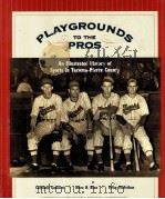 PLAYGEOUANDS TO THE PROS An Illustrated History of Sports in Tacoma-Pierce County PDF电子版封面 0295984775 Caroline Gallacci Marc H.Blau