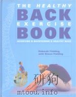 THE HEALTHY BACK EXERCISE BOOK ACHIEVING & MAINTAINING A HEALTHY BACK PDF电子版封面 0760727996