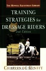 TRAINING STRATEGIES for DRESSAGE RIDERS  2nd Edition     PDF电子版封面  0764526375  CHARLES DE KUNFFY 