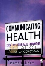 Communicating Health Strategies for Health Promotion     PDF电子版封面  9781412924030   