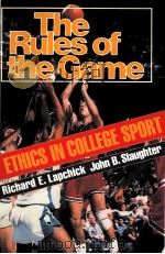 THE RULES OF THE GAME ETHICS IN COLLEGE SPORT PDF电子版封面 0028974018 Richard E.Lapchick John Brook