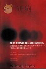 Body Knowledge and Control Studies in the sociology of physical education and health PDF电子版封面 0415306450