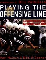 PLAYING THE OFFENSIVE LINE A COMPREHENSIVE GUIDE for COACHES and PLAYERS PDF电子版封面 0071451498
