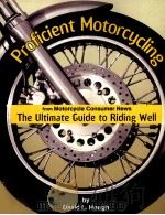 Proficient Motorcycling:The ultimate guide to riding well PDF电子版封面 1889540536 David L.Hough