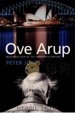 Ove Arup:Masterbuilder of the Twentieth Century PDF电子版封面 0300112963 Peter JonES