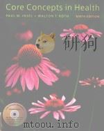 Core Concepts in Health  NINTH EDITION     PDF电子版封面  0767423704  Paul M.Insel  Walton T.Roth 