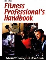Fitness Professional's Handbook  Fifth Edition     PDF电子版封面  9780736061780  Edward T.Howley，PhD  B.Don Fra 