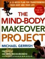 The mind-body makeover project:A 12-week plan for transforming your body and your life     PDF电子版封面  0071425284  Michael Gerrish 