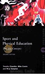 SPORT AND PHYSICAL EDUCATION:THE KEY CONCEPTS SECOND EDITION     PDF电子版封面  9780415417471   