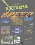 THE PLANET'S MOST EXTREME SPEED The 10 Fastest Creatures On The Planet PDF电子版封面 1410303799