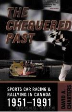 The Chequered Past  Sports Car Racing and Rallying in Canada，1951-1991     PDF电子版封面  9780802093943  DAVID A.CHARTERS 