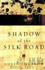 Shadow of the silk road PDF电子版封面 9780061231728 Colin Thubron