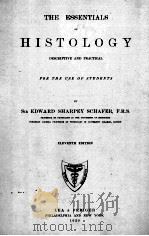 THE ESSENTIALS OF HISTOLOGY DESCRIPTIVE AND PRACTICAL FOR THE USE OF STUDENTS ELEVENTH EDITION 1920 PDF电子版封面