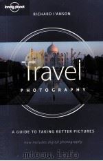 Travel Photography:a guide to taking better pictures PDF电子版封面 1741041848 Richard I'anson