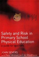 Safety and Risk in Primary School Physical Education a guide for teachers     PDF电子版封面  0415268796   