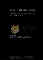 Sporting Cultures  Hispanic Perspectives on Sport，Text and the Body     PDF电子版封面  9780415457620  David Wood  P.Louise Johnson 