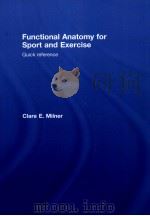 Functional Anatomy for Sport and Exercise:Quick Reference     PDF电子版封面  9780415432962  Clare E.Milner 
