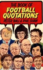 The book of football quotations:Peter ball and phil shaw PDF电子版封面 0091584612 Simon Ellinas