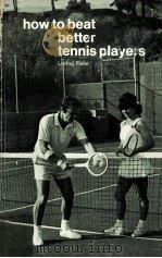 How to beat better tennis players PDF电子版封面 0879802626 Loring Fiske