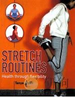 STRETCH ROUTINES Health through flexibility PDF电子版封面 1843305887