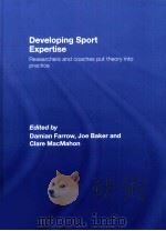 Developing Sport Expertise:Researchers and coaches put theory into practice PDF电子版封面 9780415771863