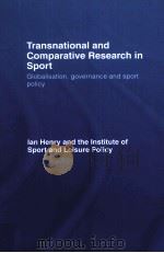 Transnational and Comparative Research in Sport Globalisation,governance and sport policy PDF电子版封面 9780415401128
