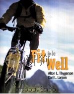 Fit to be well Alton L.Thygerson Karl L.Larson     PDF电子版封面  0763735477   